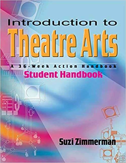 Book cover of Introduction to Theatre Arts: A 36-Week Action Handbook
