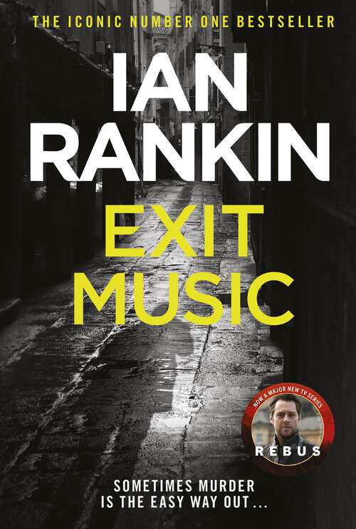 Book cover of Exit Music: From the iconic #1 bestselling author of A SONG FOR THE DARK TIMES (A Rebus Novel)