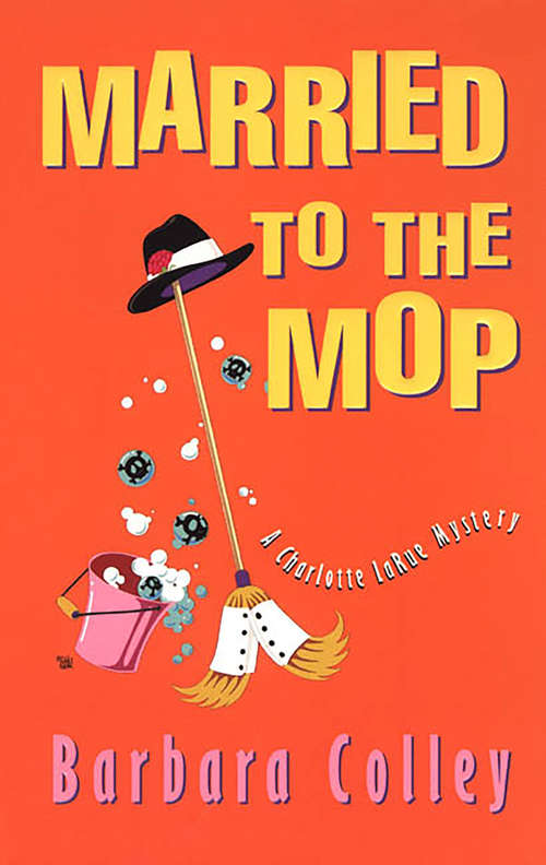 Book cover of Married To The Mop (Charlotte LaRue Mystery #5)