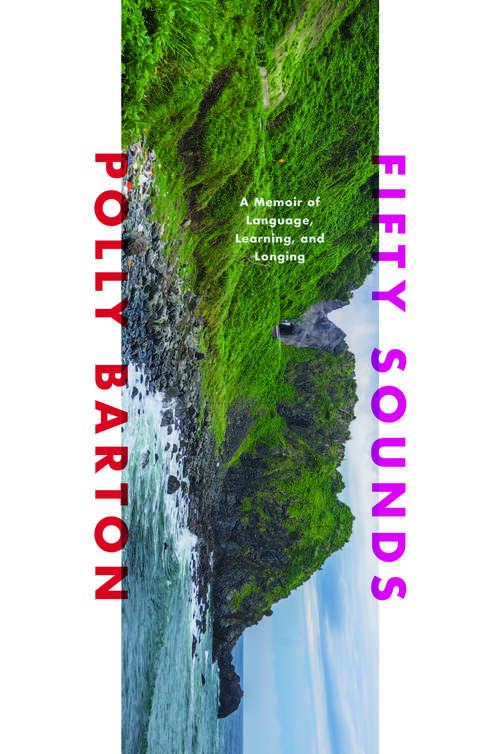 Book cover of Fifty Sounds: A Memoir of Language, Learning, and Longing