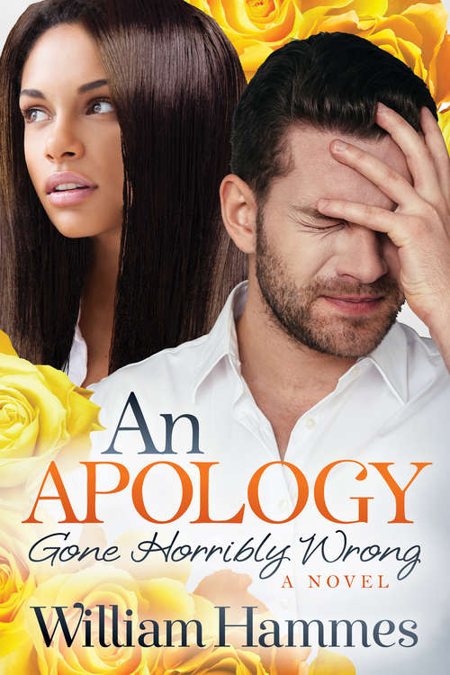 An Apology Gone Horribly Wrong: A Novel