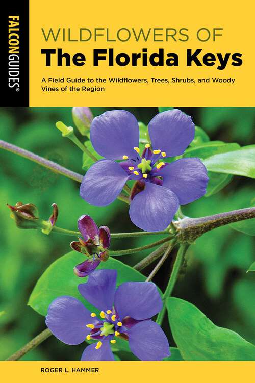 Book cover of Wildflowers of the Florida Keys: A Field Guide to the Wildflowers, Trees, Shrubs, and Woody Vines of the Region (2nd Edition) (Wildflower Series)