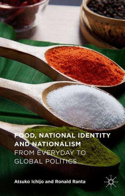 Book cover of Food, National Identity and Nationalism: From Everyday to Global Politics