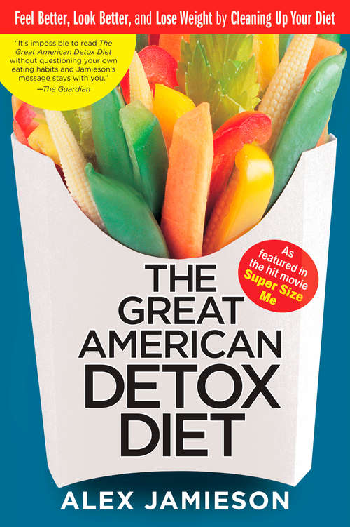 Book cover of The Great American Detox Diet: Feel Better, Look Better, and Lose Weight by Cleaning Up Your Diet