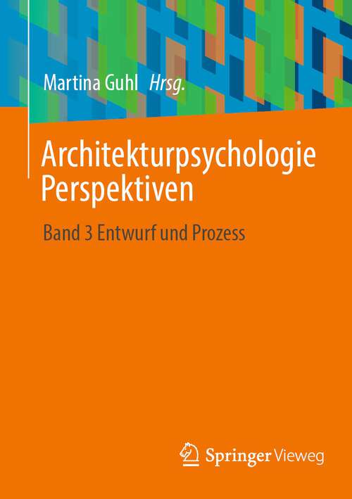 Book cover of Architekturpsychologie Perspektiven: Band 3 Entwurf und Prozess (1. Aufl. 2023)