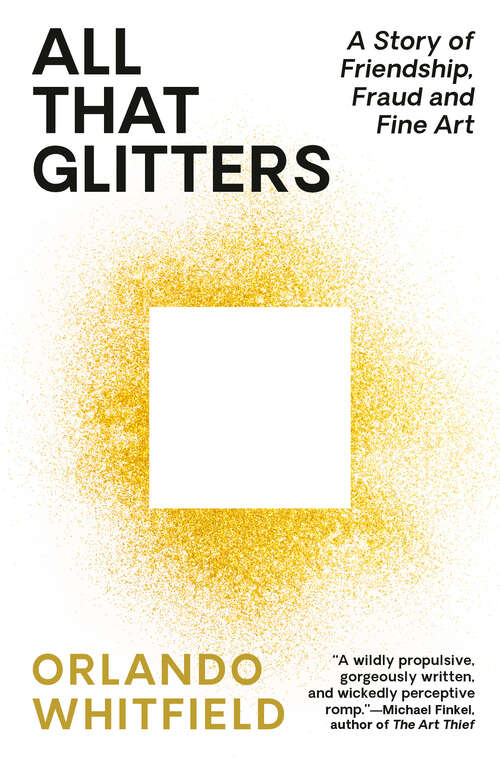 Book cover of All That Glitters: A Story of Friendship, Fraud, and Fine Art