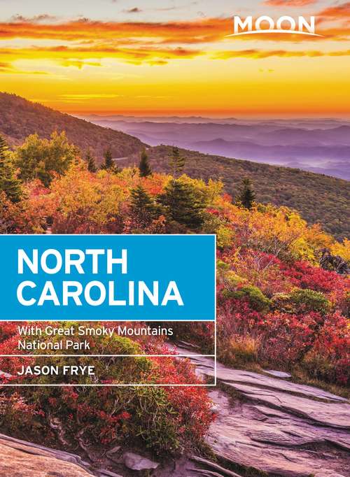 Moon North Carolina: With Great Smoky Mountains National Park (Travel Guide)