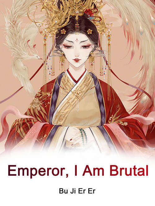 Emperor, I Am Brutal: Volume 1 (Volume 1 #1)