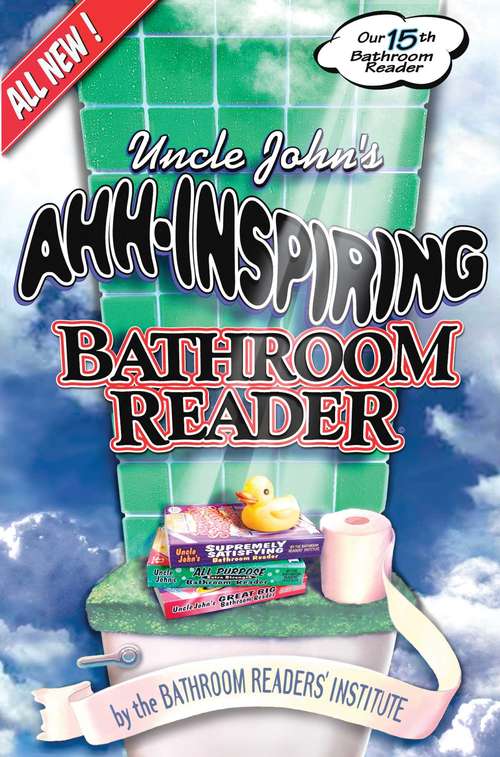 Book cover of Uncle John's Ahh-Inspiring Bathroom Reader (Uncle John's Bathroom Reader Annual)