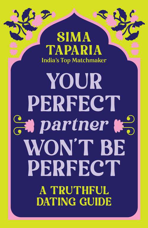 Book cover of Your Perfect Partner Won't Be Perfect: A Truthful Dating Guide