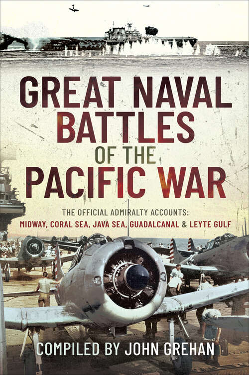 Book cover of Great Naval Battles of the Pacific War: The Official Admiralty Accounts: Midway, Coral Sea, Java Sea, Guadalcanal & Leyte Gulf