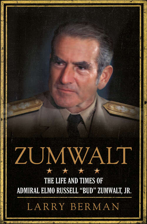 Book cover of Zumwalt: The Life and Times of Admiral Elmo Russell "Bud" Zumwalt, Jr.
