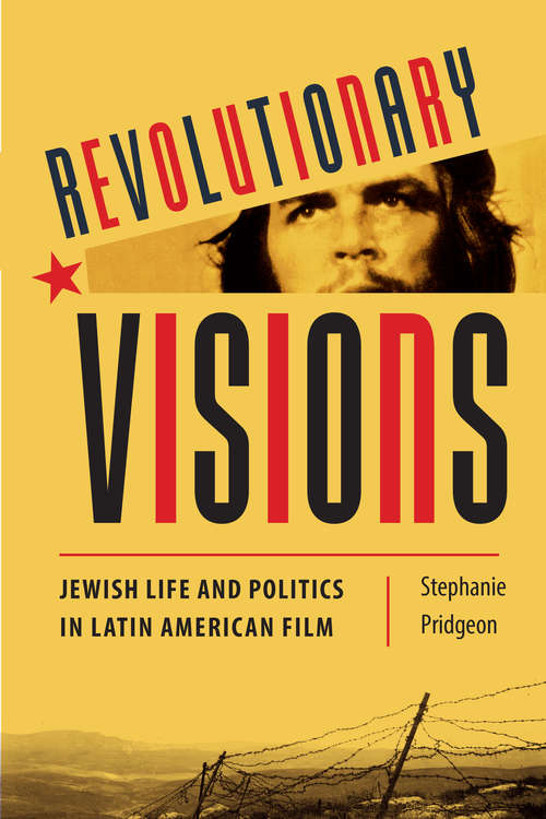 Book cover of Revolutionary Visions: Jewish Life and Politics in Latin American Film (LATINOAMERICANA)