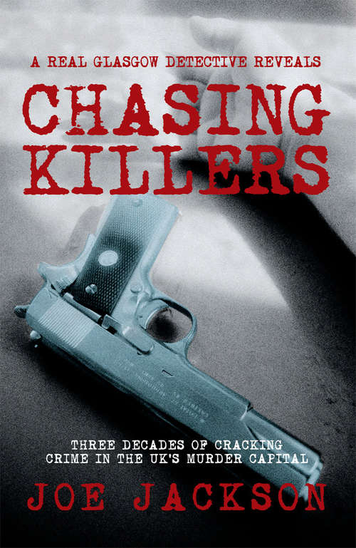Book cover of Chasing Killers: Three Decades of Cracking Crime in the UK's Murder Capital