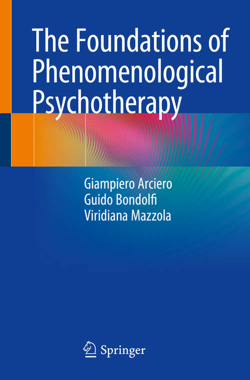 Book cover of The Foundations of Phenomenological Psychotherapy (1st ed. 2018)