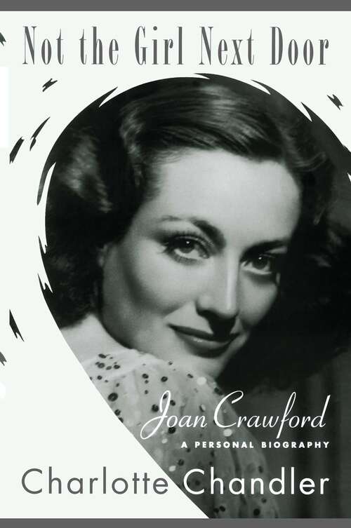 Book cover of Not the Girl Next Door: Joan Crawford, a Personal Biography (Applause Bks.)