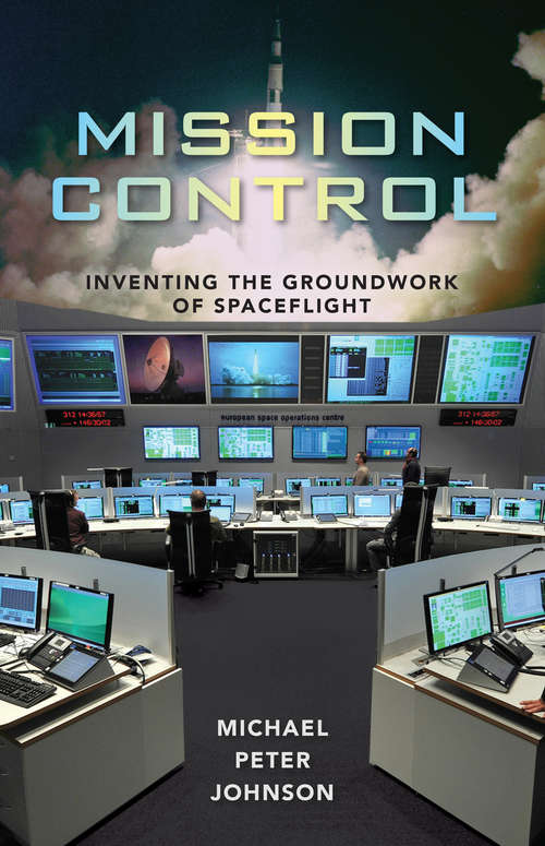 Mission Control: Inventing the Groundwork of Spaceflight