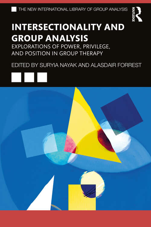 Book cover of Intersectionality and Group Analysis: Explorations of Power, Privilege, and Position in Group Therapy (ISSN)