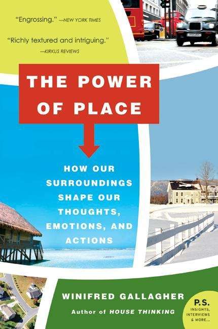 Book cover of The Power of Place: How Our Surroundings Shape Our Thoughts, Emotions, and Actions