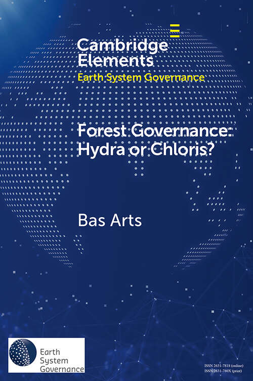 Book cover of Forest Governance: Hydra or Chloris? Forest Governance: Hydra or Chloris? (Elements in Earth System Governance)