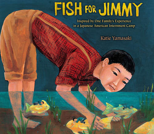 Book cover of Fish for Jimmy: Inspired by One Family's Experience in a Japanese American Internment Camp