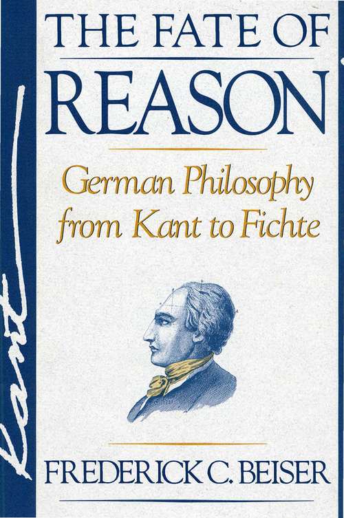 Book cover of The Fate of Reason: German Philosophy From Kant to Fichte