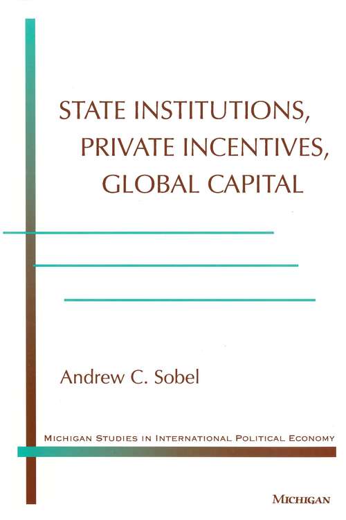 State Institutions, Private Incentives, Global Capital