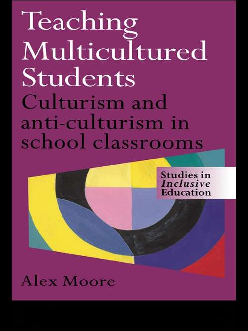 Teaching Multicultured Students: Culturalism and Anti-culturalism in the School Classroom