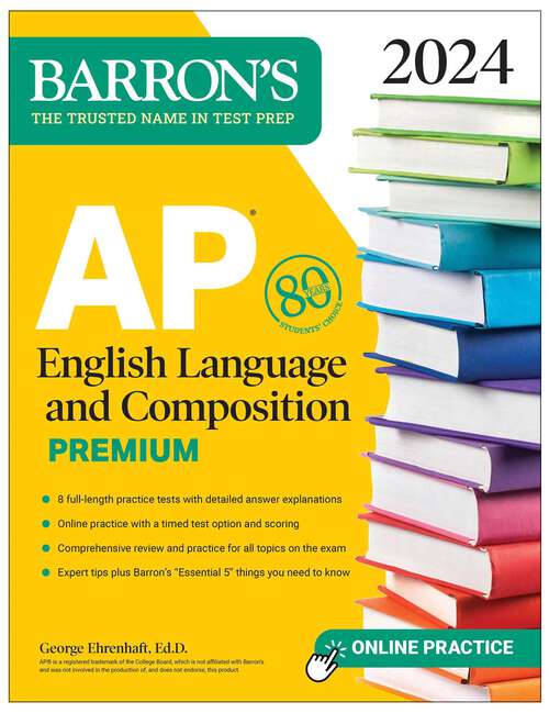 Book cover of AP English Language and Composition Premium, 2024: 8 Practice Tests + Comprehensive Review + Online Practice (Barron's AP)