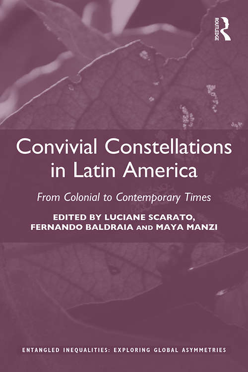 Book cover of Convivial Constellations in Latin America: From Colonial to Contemporary Times (Entangled Inequalities: Exploring Global Asymmetries)