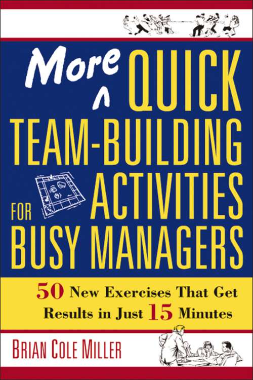 Book cover of More Quick Team-Building Activities for Busy Managers: 50 New Exercises That Get Results in Just 15 Minutes