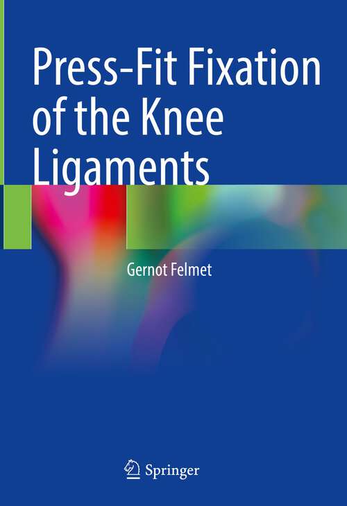 Book cover of Press-Fit Fixation of the Knee Ligaments (1st ed. 2022)
