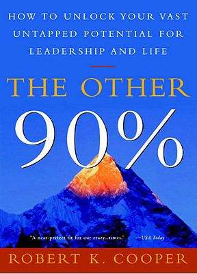 Book cover of The Other 90%: How to Unlock Your Vast Untapped Potential for Leadership and Life