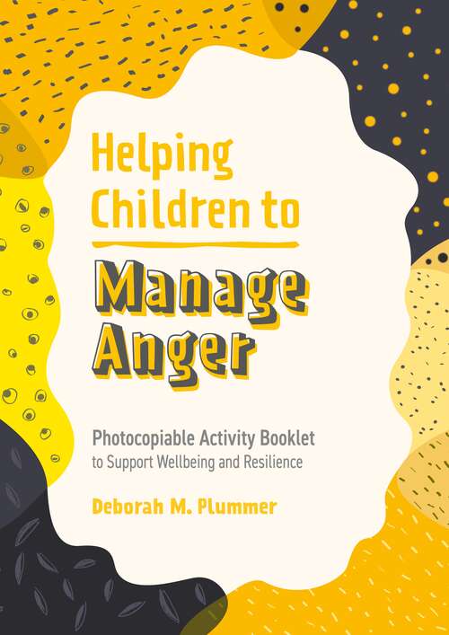 Book cover of Helping Children to Manage Anger: Photocopiable Activity Booklet to Support Wellbeing and Resilience (Helping Children to Build Wellbeing and Resilience)