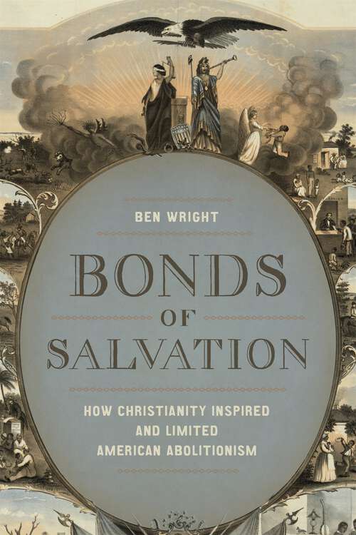 Book cover of Bonds of Salvation: How Christianity Inspired and Limited American Abolitionism