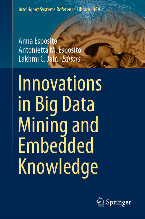 Innovations in Big Data Mining and Embedded Knowledge (Intelligent Systems Reference Library #159)