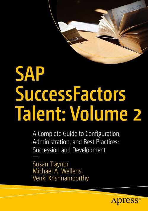 SAP SuccessFactors Talent: A Complete Guide to Configuration, Administration, and Best Practices: Succession and Development
