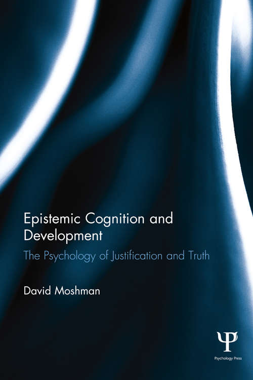 Book cover of Epistemic Cognition and Development: The Psychology of Justification and Truth