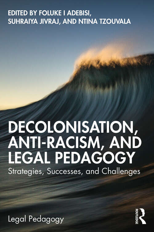 Book cover of Decolonisation, Anti-Racism, and Legal Pedagogy: Strategies, Successes, and Challenges (Legal Pedagogy)
