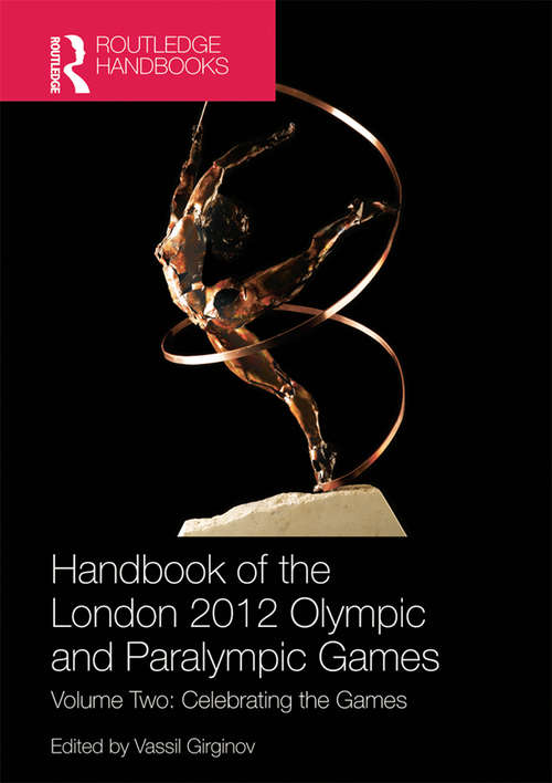 Book cover of Handbook of the London 2012 Olympic and Paralympic Games: Volume Two: Celebrating the Games