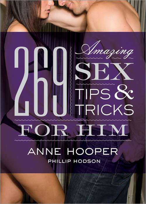 Book cover of 269 Amazing Sex Tips & Tricks For Him
