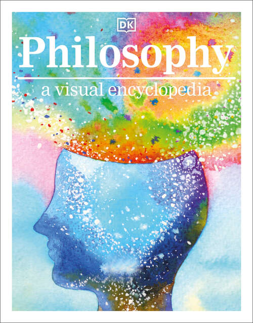 Book cover of Philosophy A Visual Encyclopedia (DK Children's Visual Encyclopedias)