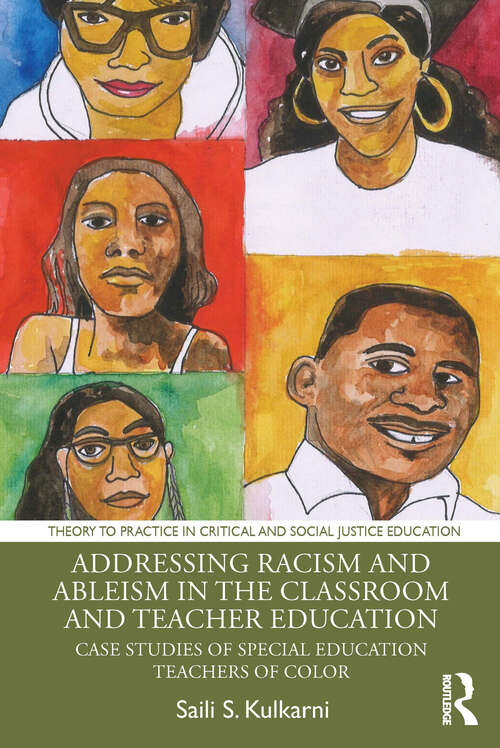 Book cover of Addressing Racism and Ableism in the Classroom and Teacher Education: Case Studies of Special Education Teachers of Color (1) (Theory to Practice in Critical and Social Justice Education)