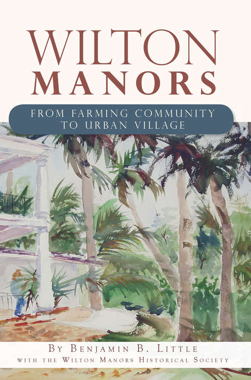 Book cover of Wilton Manors: From Farming Community to Urban Village