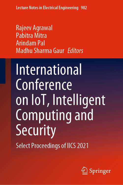 Book cover of International Conference on IoT, Intelligent Computing and Security: Select Proceedings of IICS 2021 (1st ed. 2023) (Lecture Notes in Electrical Engineering #982)