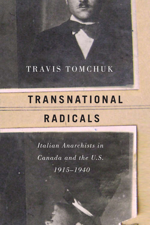 Book cover of Transnational Radicals: Italian Anarchists in Canada and the U.S., 1915-1940