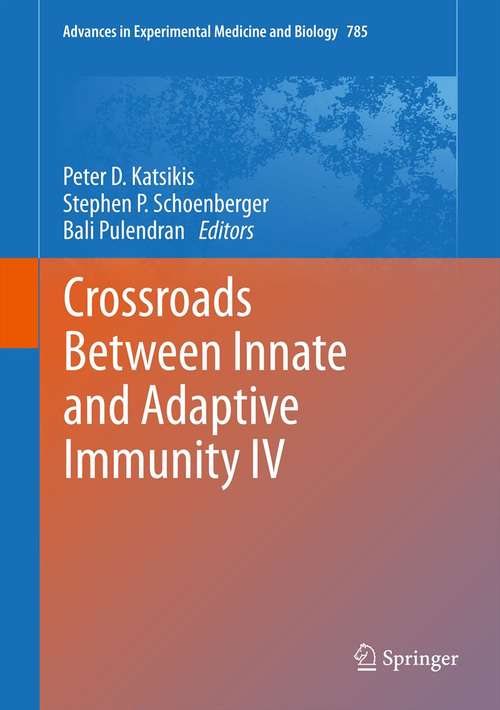 Book cover of Crossroads Between Innate and Adaptive Immunity IV (Advances in Experimental Medicine and Biology #785)