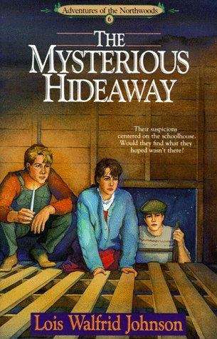 Book cover of The Mysterious Hideaway (Adventures of the Northwoods #6)