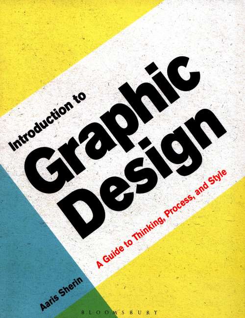 Book cover of Introduction to Graphic Design: A Guide to Thinking, Process and Style (Required Reading Range #74)