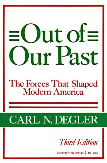 Book cover of Out of Our Past: The Forces that Shaped Modern America (3rd Edition)